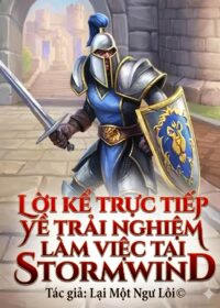 LỜI KỂ TRỰC TIẾP VỀ TRẢI NGHIỆM LÀM VIỆC TẠI STORMWIND.
