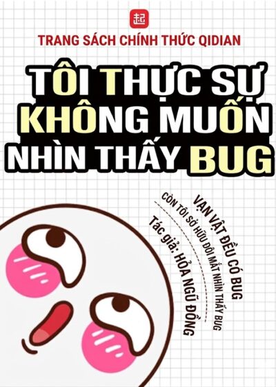 TÔI THỰC SỰ KHÔNG MUỐN NHÌN THẤY BUG